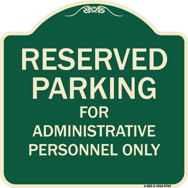 Designer Series-Reserved Parking For Administrative Personnel Only, 18" x 18", G-1818-9764